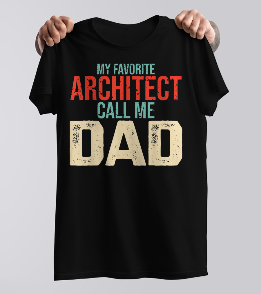 My Favorite Architect Call Me Dad T-Shirt