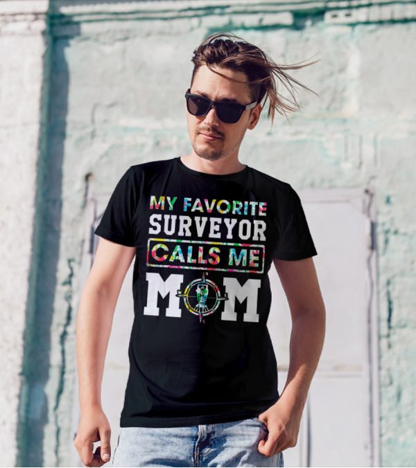 My Favorite Surveyor Calls Me Mom Compass T-Shirt