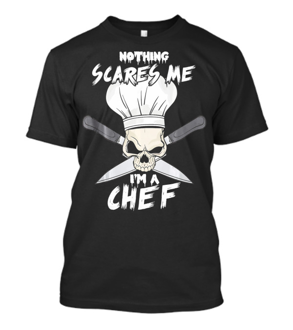 Nothing Scares Me I'm A Chef Skull With Knives T-Shirt