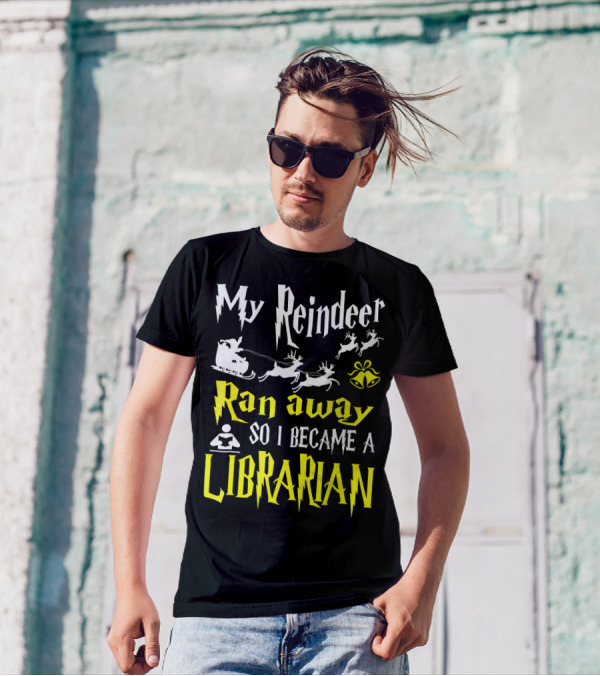 My Reindeer Ran Away So I Became A Librarian T-Shirt