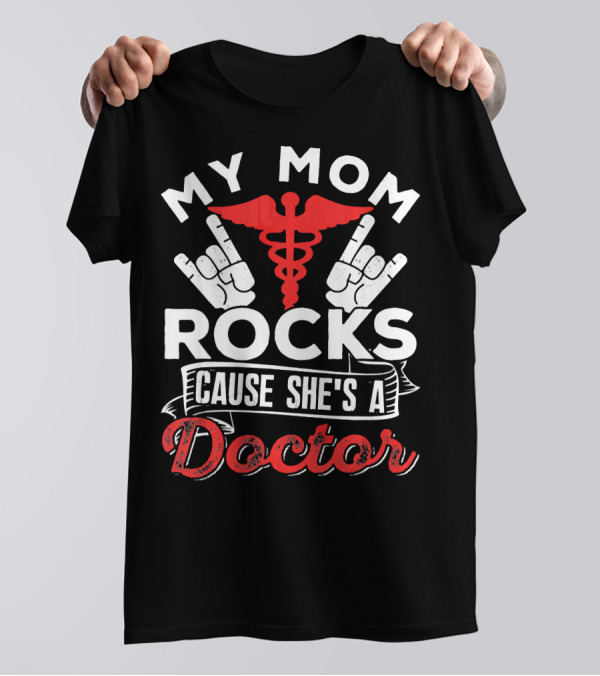 My Mom Rocks Cause She's A Doctor With Caduceus And Rock Hand Signs T-Shirt