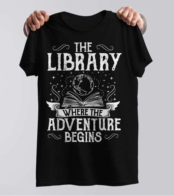 The Library Where The Adventure Begins With Open Book And Globe T-Shirt