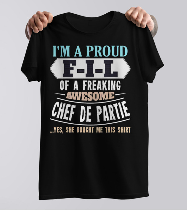I'm A Proud F-I-L Of A Freaking Awesome Chef De Partie T-Shirt