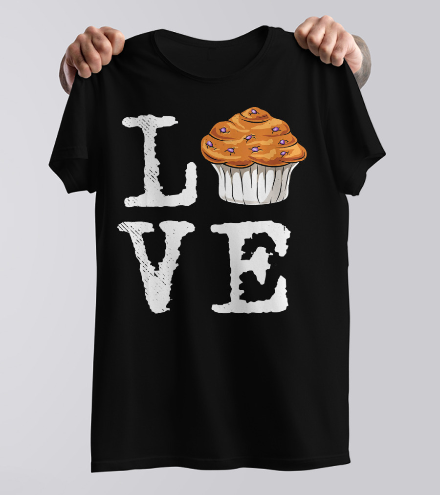 Love Muffins Baking Bakery Pastry T-Shirt