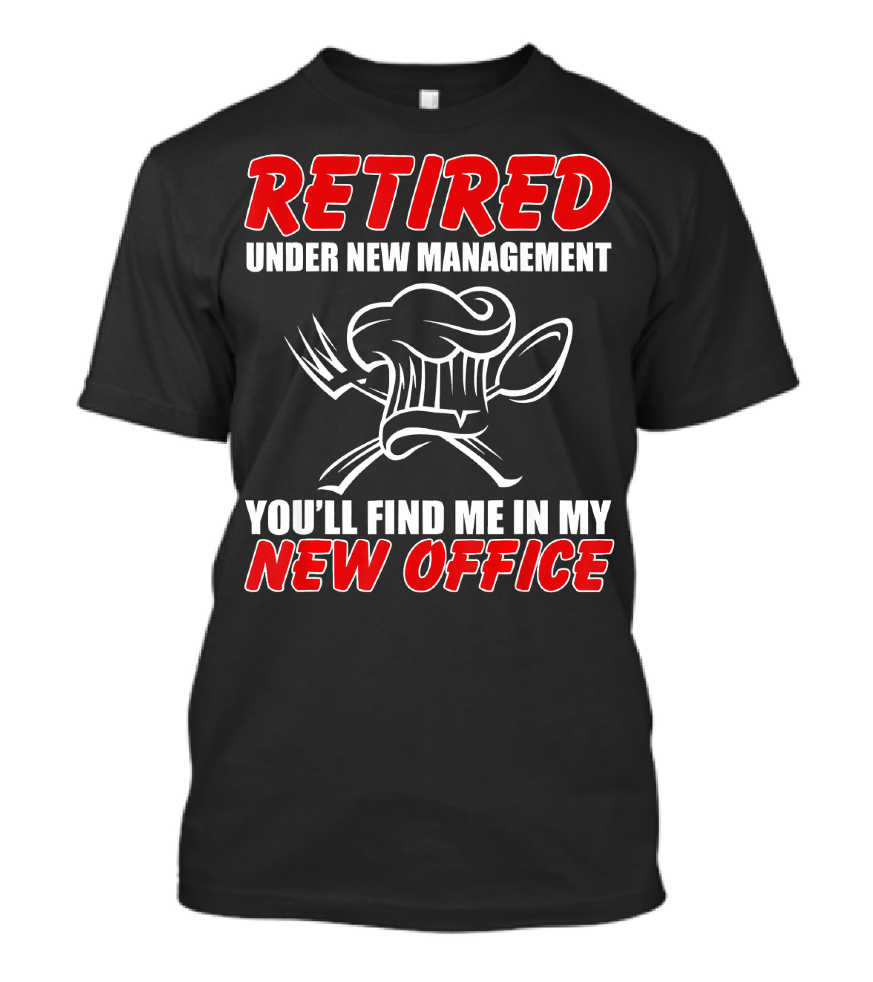 Retired Under New Management Kitchen You'll Find Me In My New Office T-Shirt