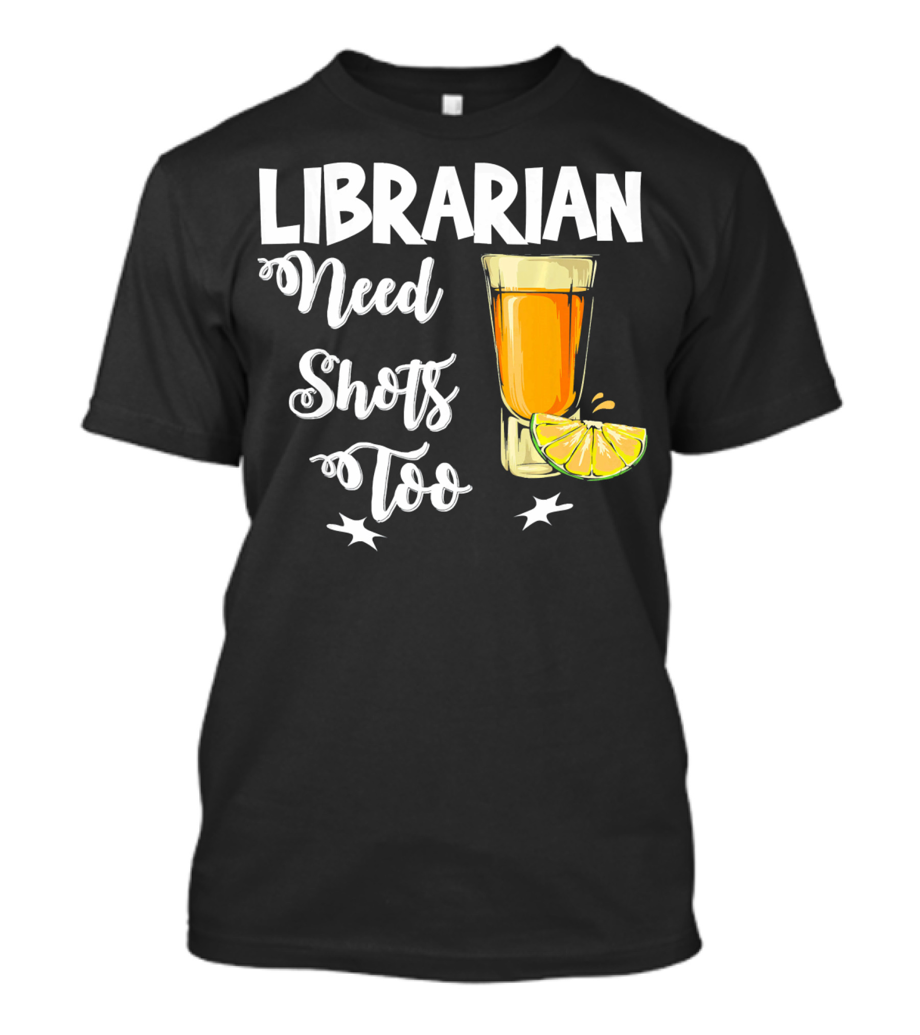 Librarian Need Shots Too Tequila Lime Fun T-Shirt