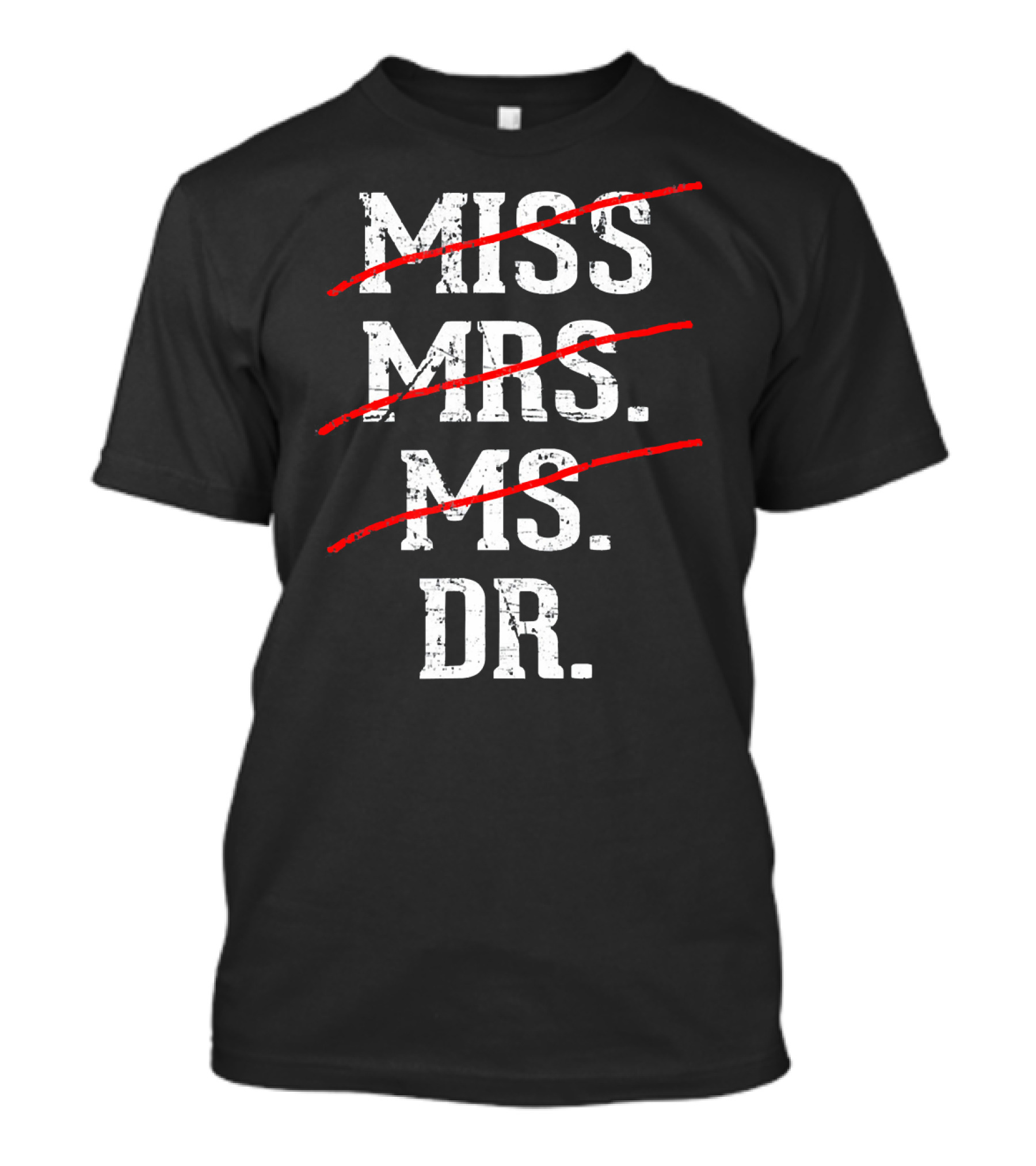 Miss Mrs Ms Dr Funny PhD T-Shirt