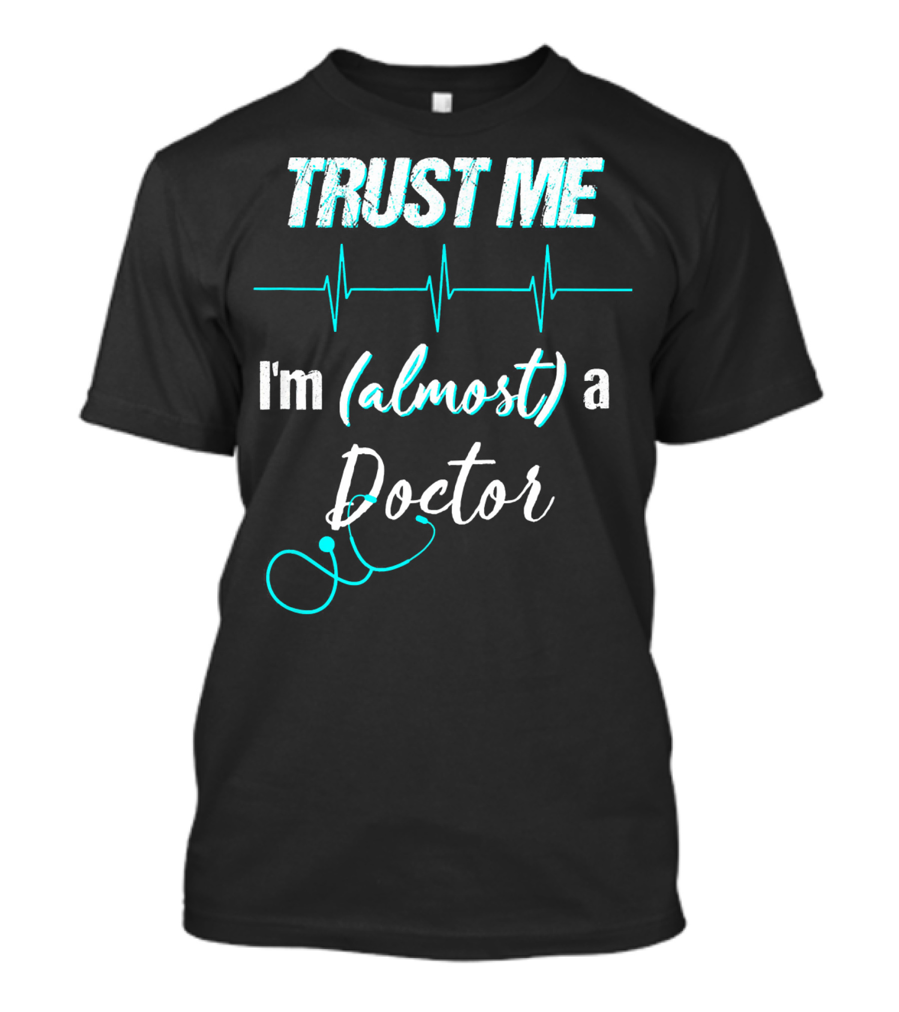 Trust Me I'm Almost A Doctor Medical Student Funny School T-Shirt