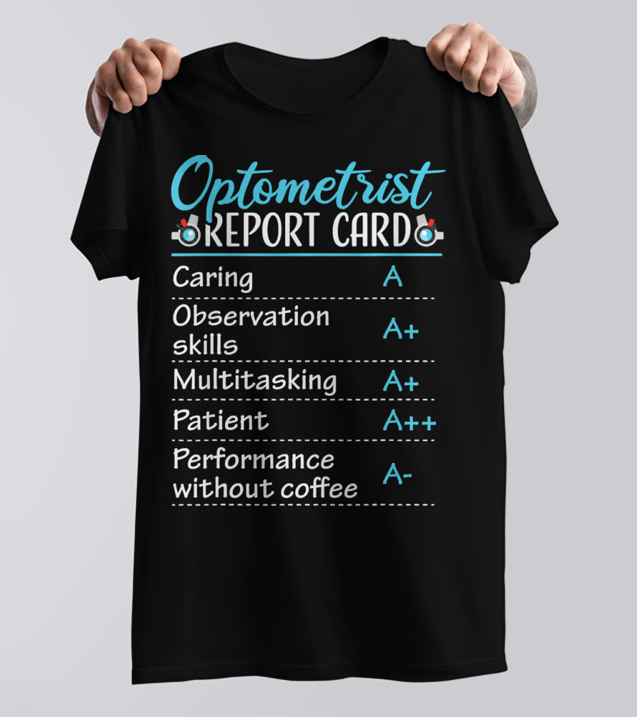 Optometrist Report Card Caring Observation Multitasking Patient Performance Without Coffee T-Shirt