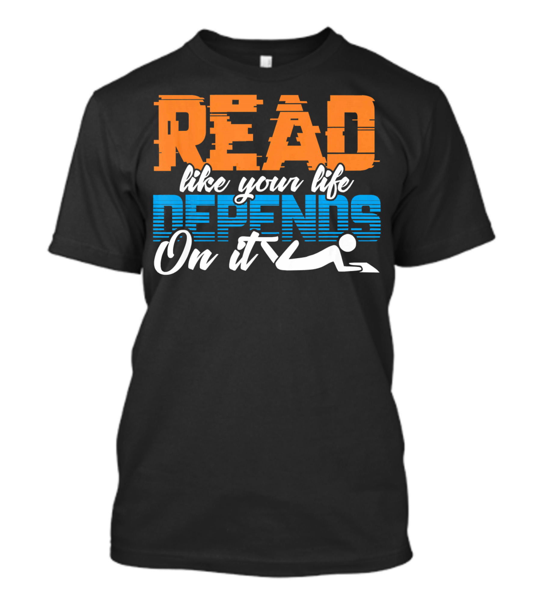 Read Like Your Life Depends On It With Reading Figure T-Shirt