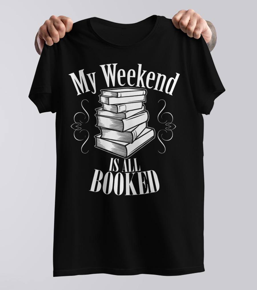 My Weekend Is All Booked Librarian Stack Of Books T-Shirt