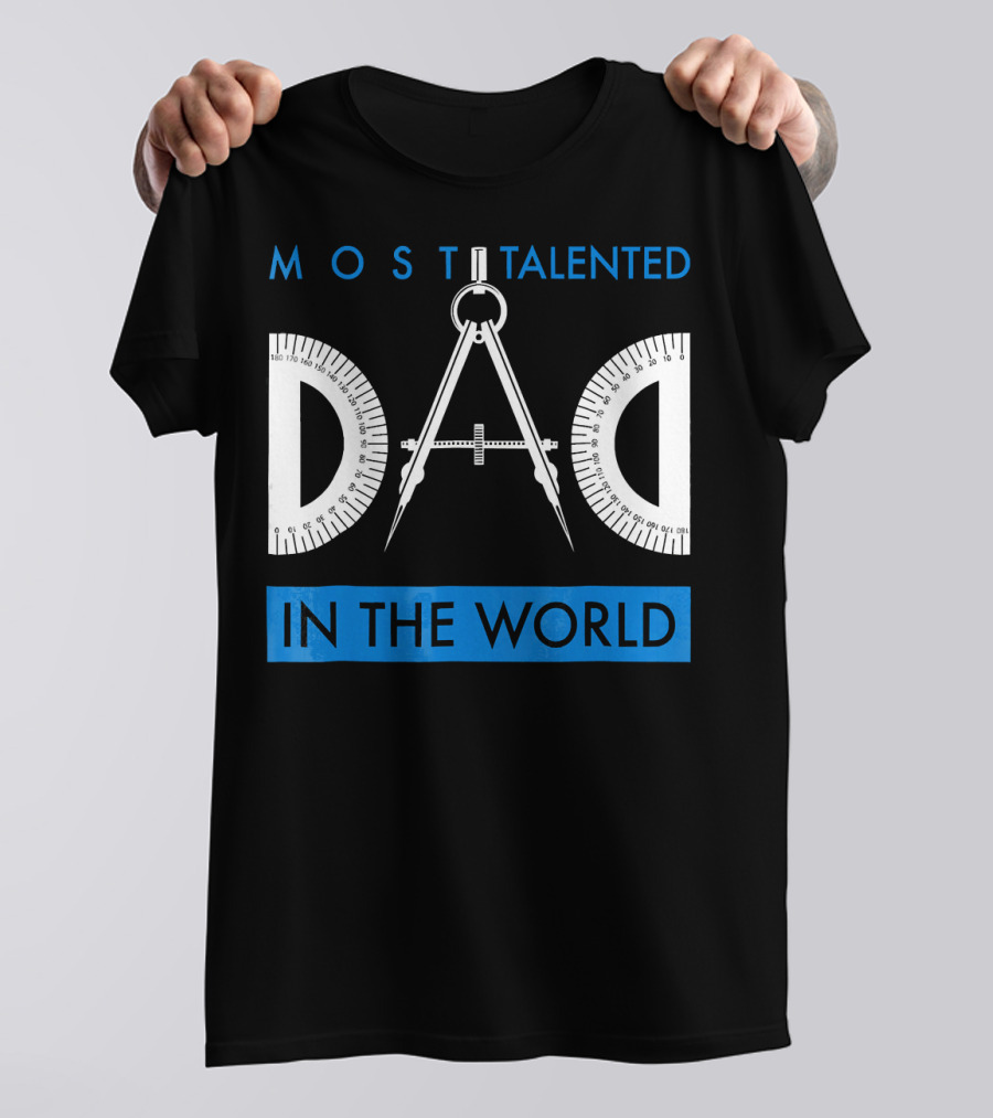 MOST TALENTED DAD IN THE WORLD T-Shirt