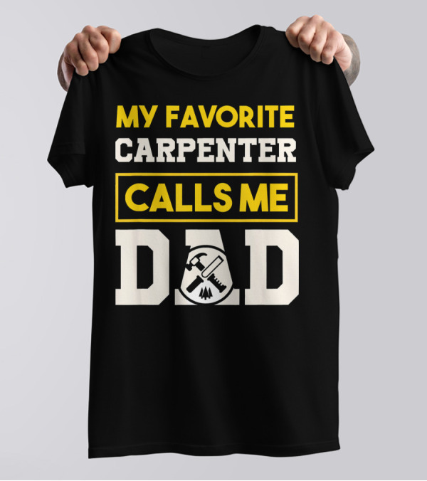 My Favorite Carpenter Calls Me Dad With Tools T-Shirt