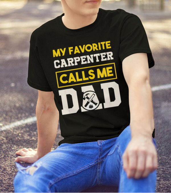 My Favorite Carpenter Calls Me Dad With Tools T-Shirt