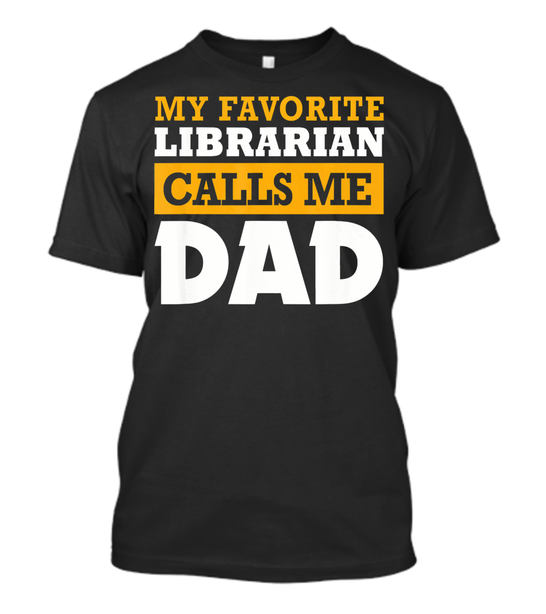 MY FAVORITE LIBRARIAN CALLS ME DAD T-Shirt