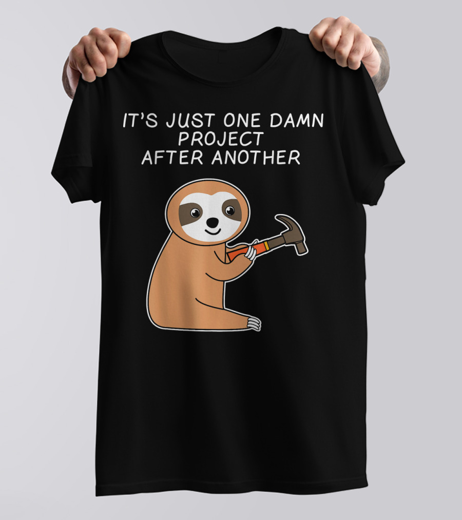 Mens Sloth Carpenter Woodworking Hand It's Just One Damn Project After Another T-Shirt
