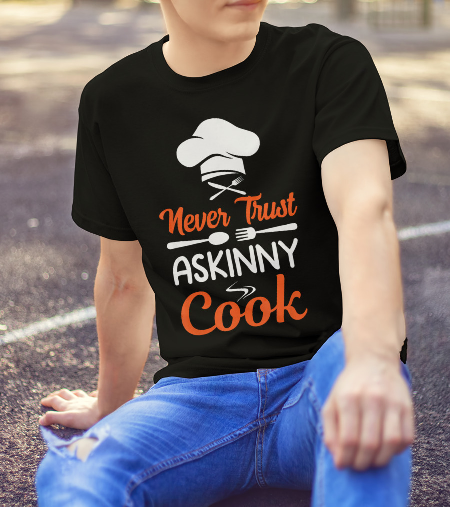 Never Trust A Skinny Cook Chef Hat Fork Spoon T-Shirt