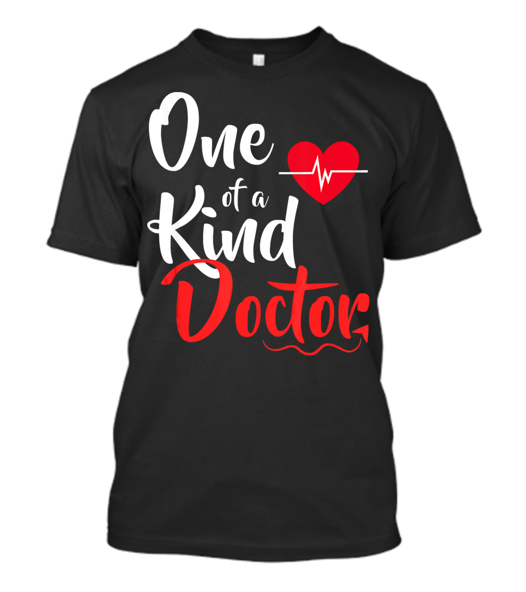 One Of A Kind Doctor Heartbeat Stethoscope T-Shirt