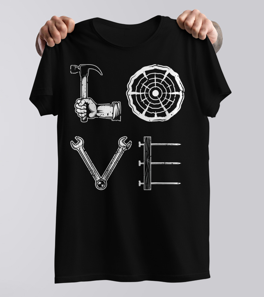 Love Woodworking Tools Hammer Wrench Sawblade Nails Funny Woodworker T-Shirt