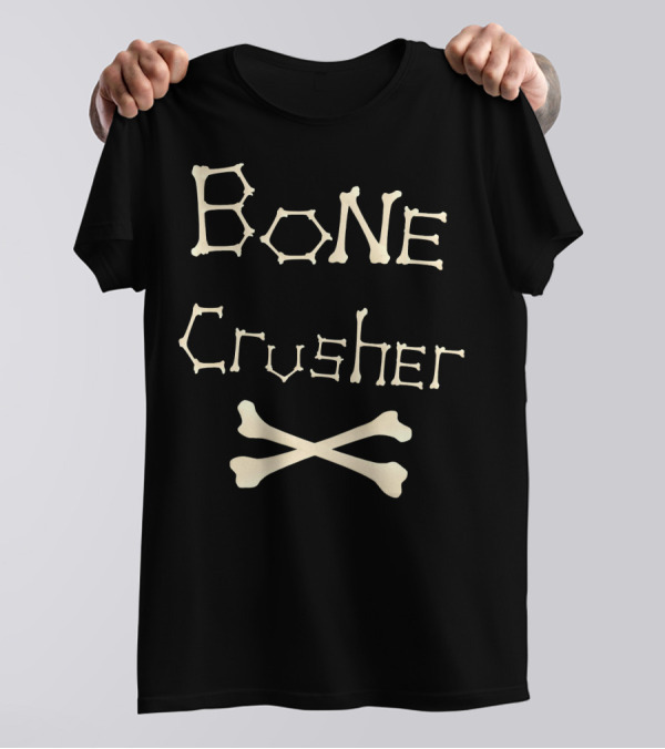 Bone Crusher Orthopedic Surgeon Funny Doctor Bone Cru T-Shirt