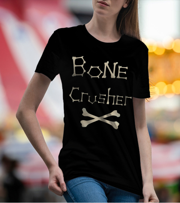 Bone Crusher Orthopedic Surgeon Funny Doctor Bone Cru T-Shirt