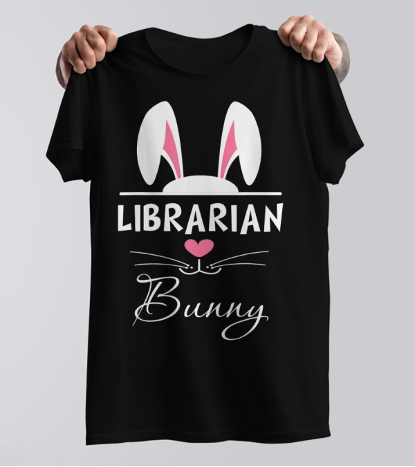 LIBRARIAN Bunny Face Whiskers Ears Heart Nose Favorite T-Shirt