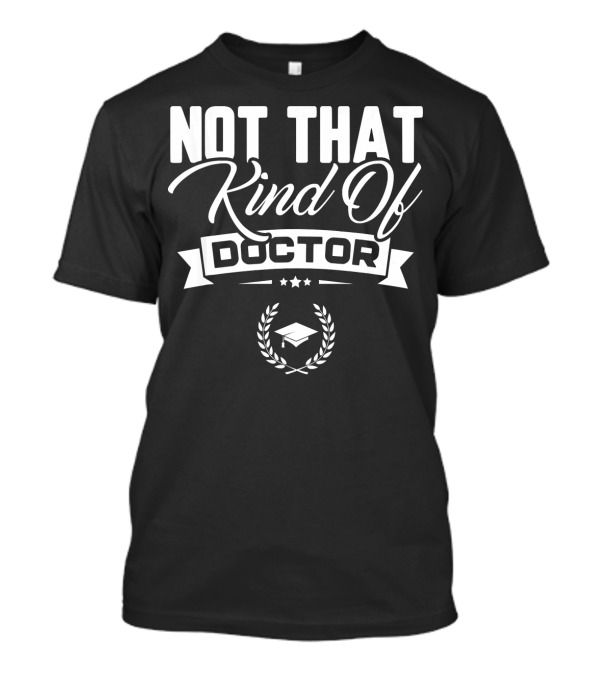 Not That Kind Of Doctor Graduation Cap Wreath Stars T-Shirt