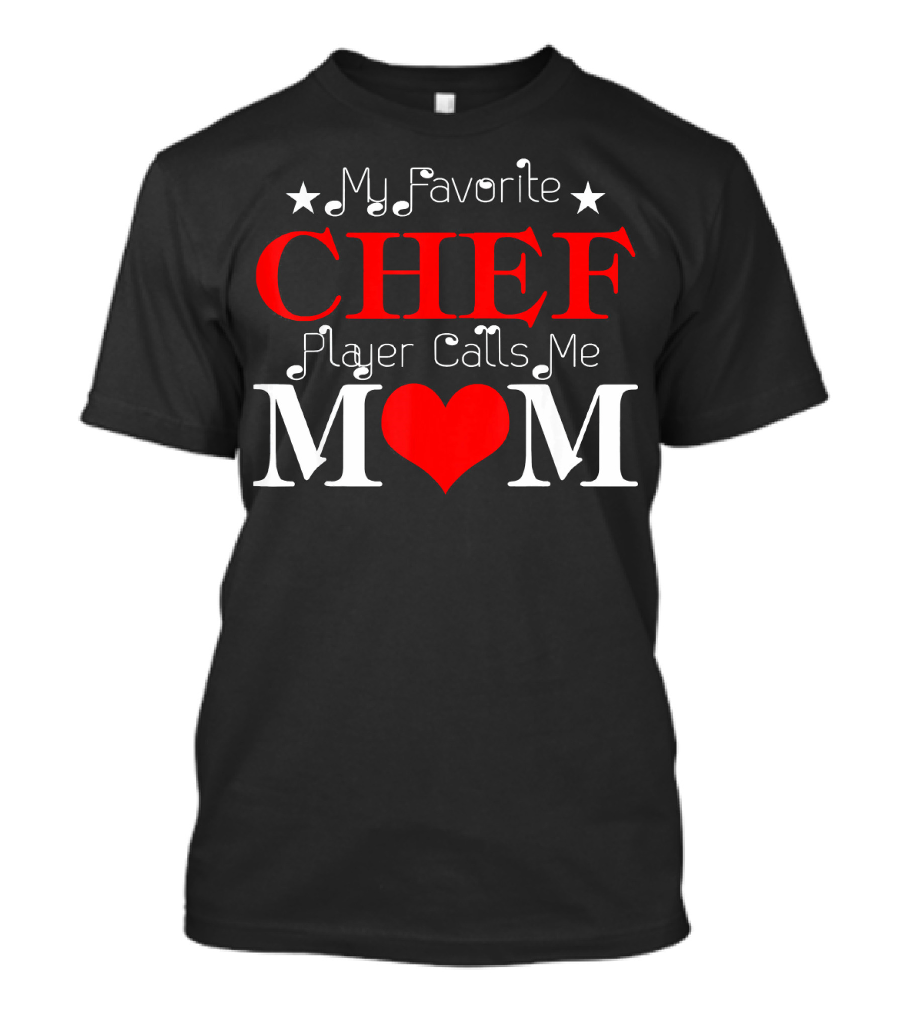 My Favorite Chef Player Calls Me Mom T-Shirt