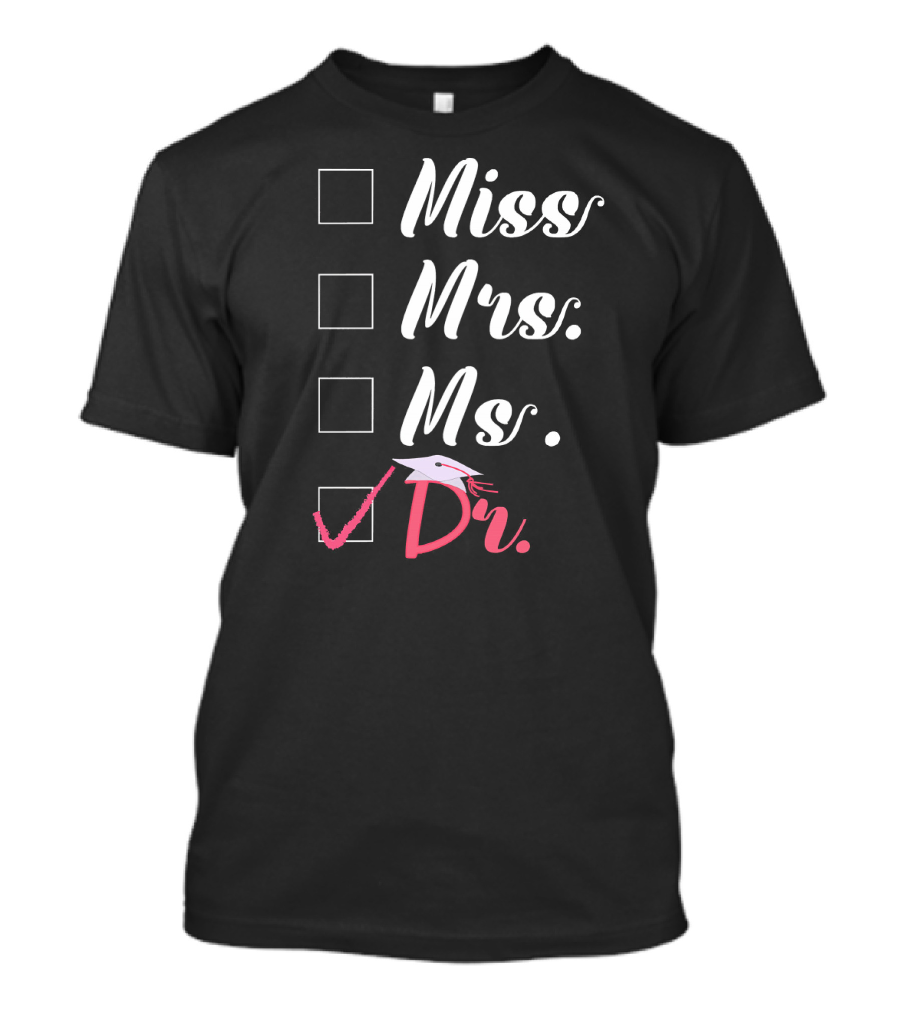 Miss Mrs. Ms. Dr. With Pink Check And Graduation Cap T-Shirt