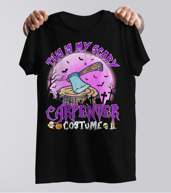 This Is My Scary Carpenter Costume Halloween Axe Graveyard Scene T-Shirt