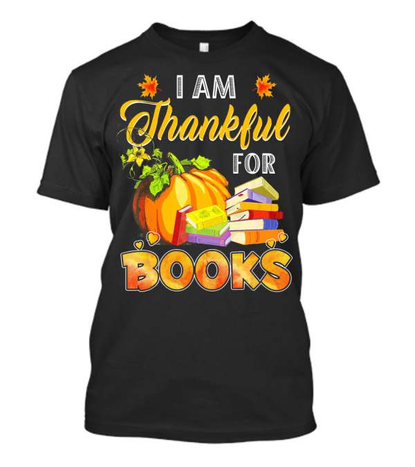 Thanksgiving I Am Thankful For Books Pumpkin Stack T-Shirt