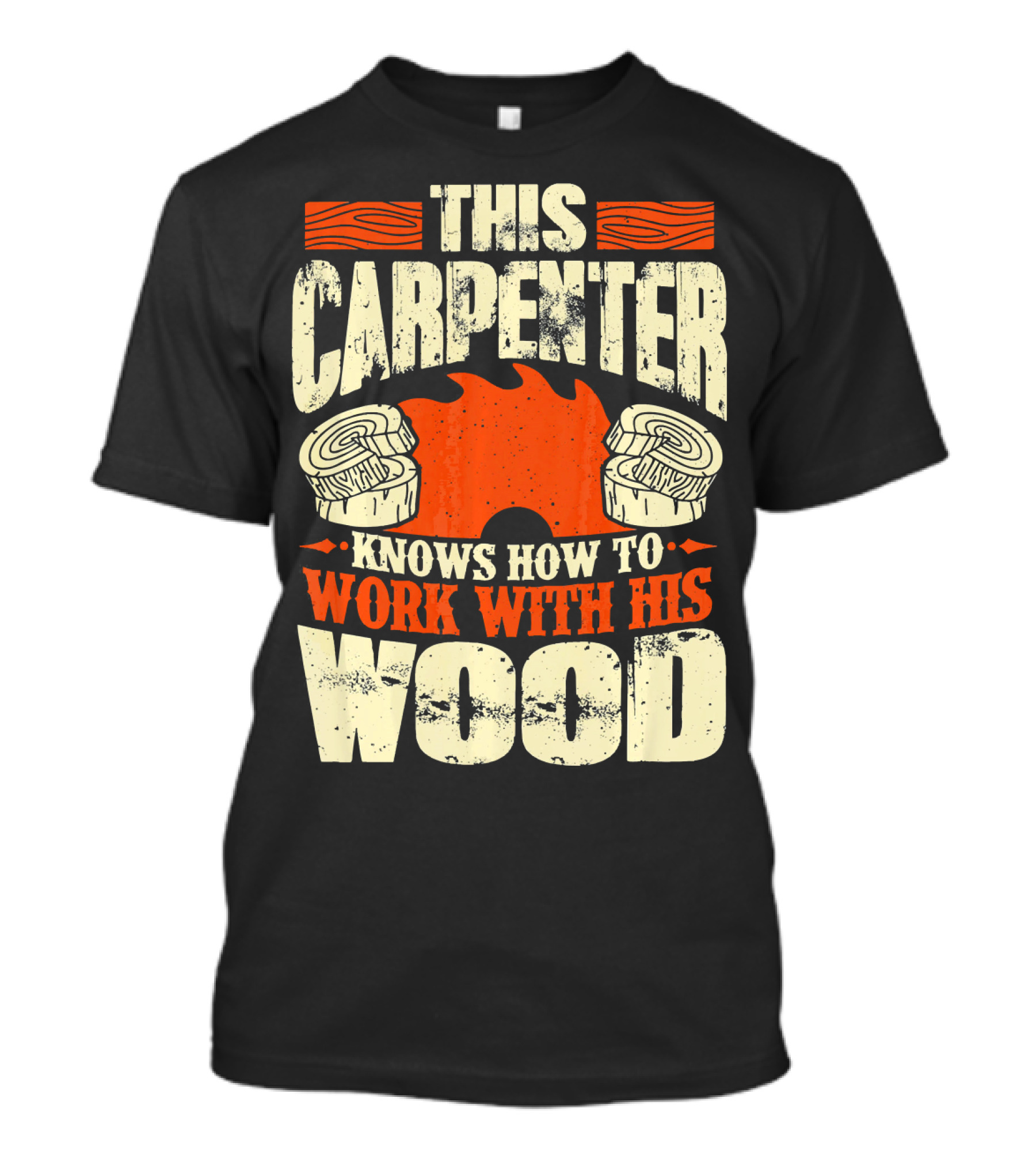 This Carpenter Knows How To Work With His Wood T-Shirt
