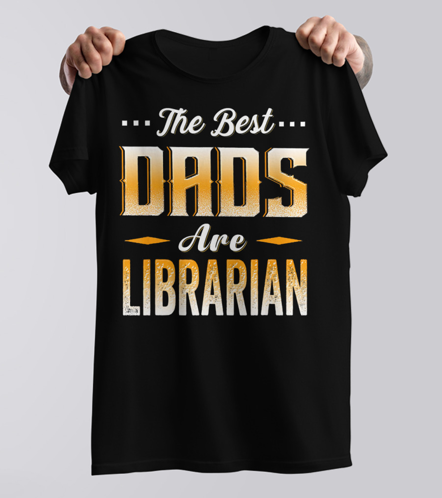 The Best Dads Are Librarian T-Shirt