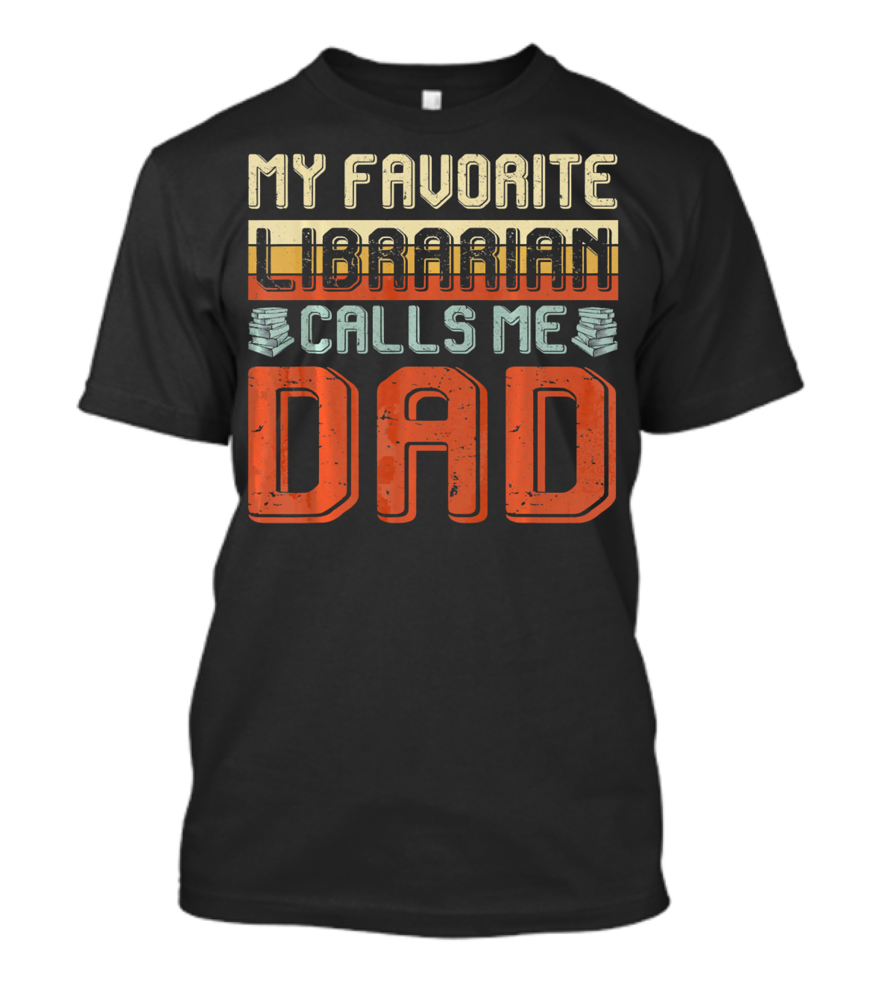My Favorite Librarian Calls Me Dad Vintage Style Book Stack T-Shirt