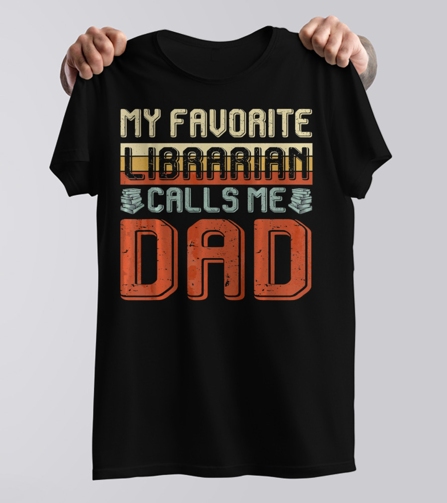 My Favorite Librarian Calls Me Dad Vintage Style Book Stack T-Shirt