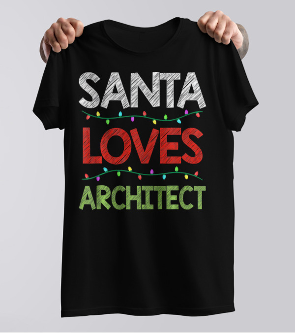Santa Loves Architect Christmas Lights Fun T-Shirt