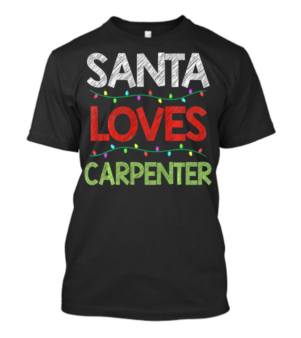 Santa Loves Carpenter Christmas Lights Holiday Humor T-Shirt