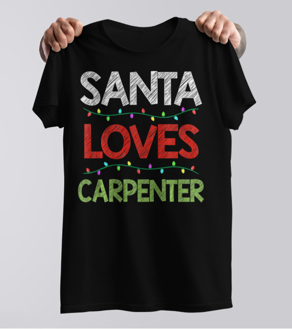 Santa Loves Carpenter Christmas Lights Holiday Humor T-Shirt