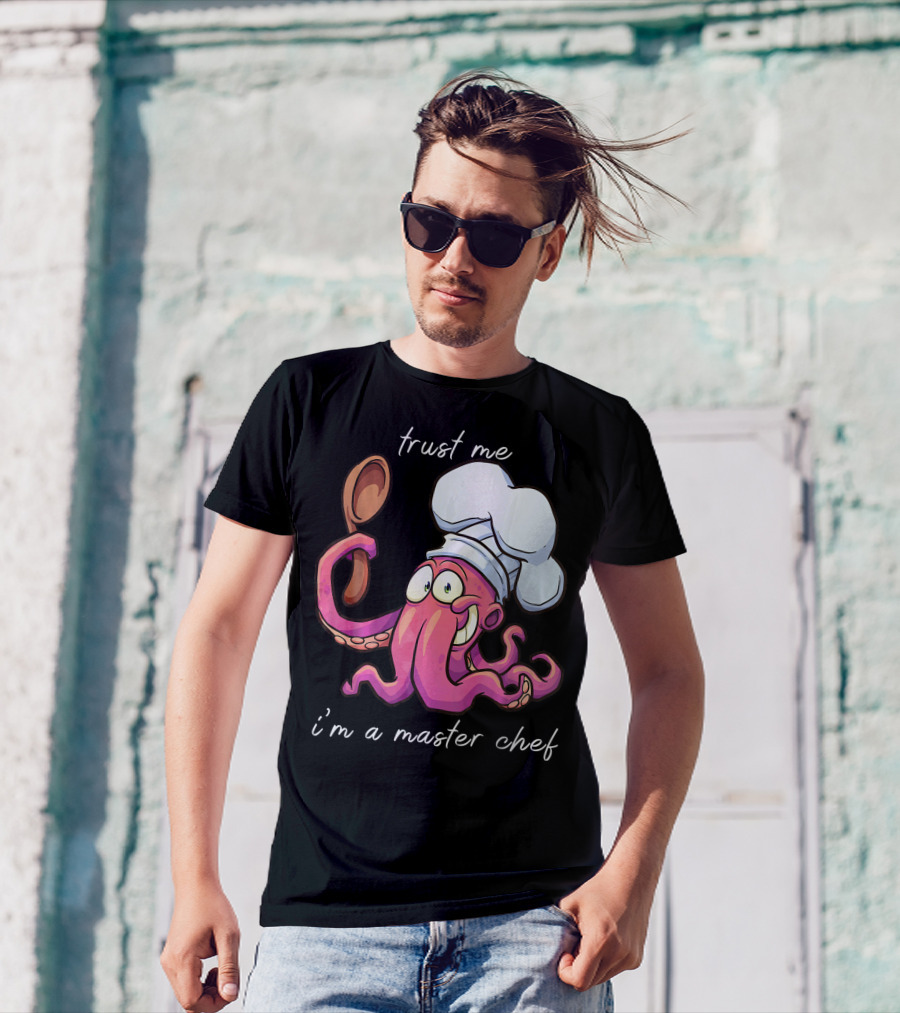 Trust Me I'm A Master Chef Octopus T-Shirt