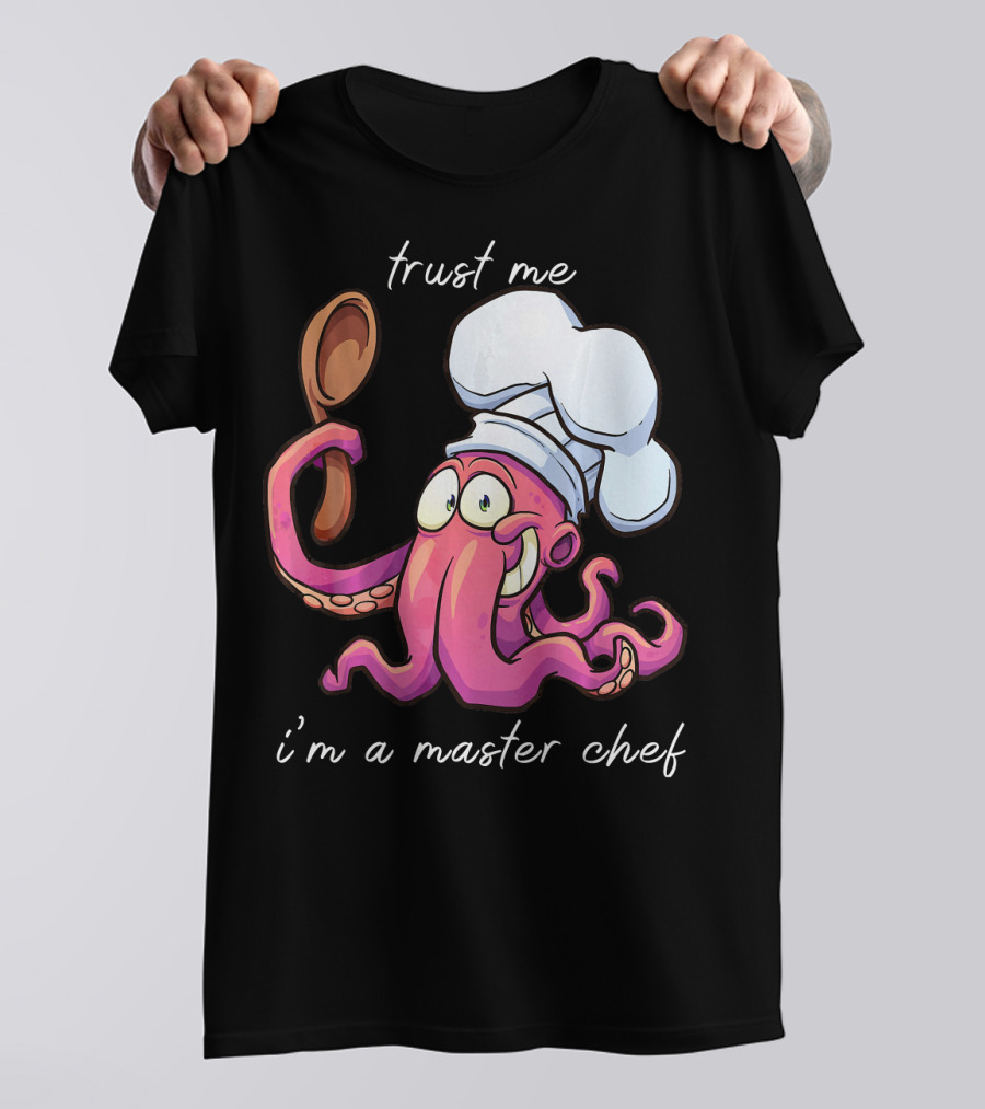 Trust Me I'm A Master Chef Octopus T-Shirt