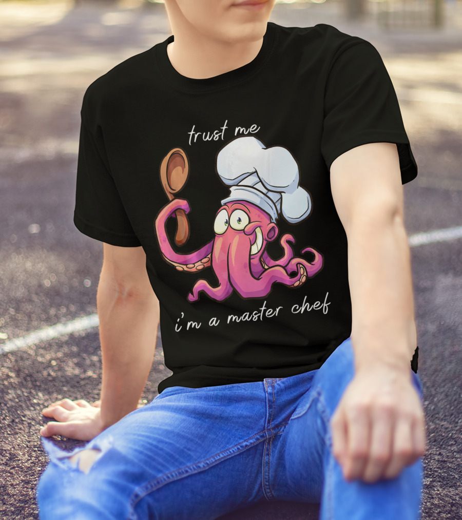 Trust Me I'm A Master Chef Octopus T-Shirt