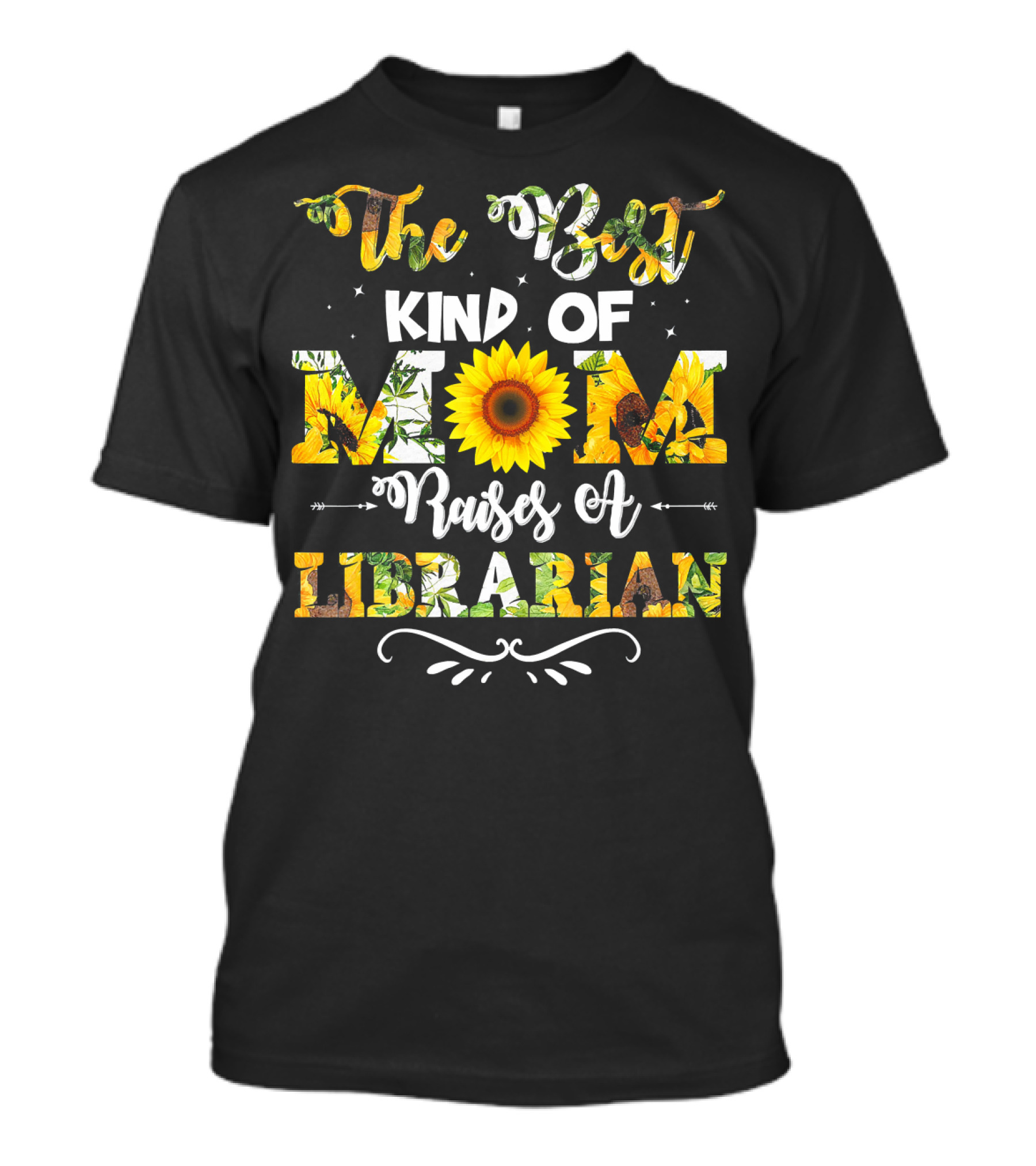 The Best Kind Of Mom Raises A Librarian Sunflower T-Shirt