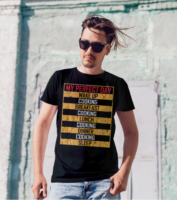 My Perfect Day Cooking Wake Up Breakfast Lunch Dinner Sleep Vintage Funny Che T-Shirt