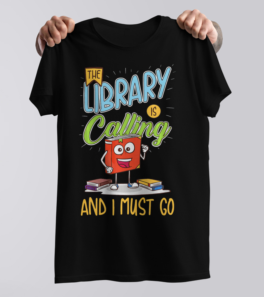 The Library Is Calling And I Must Go Book Nerd T-Shirt