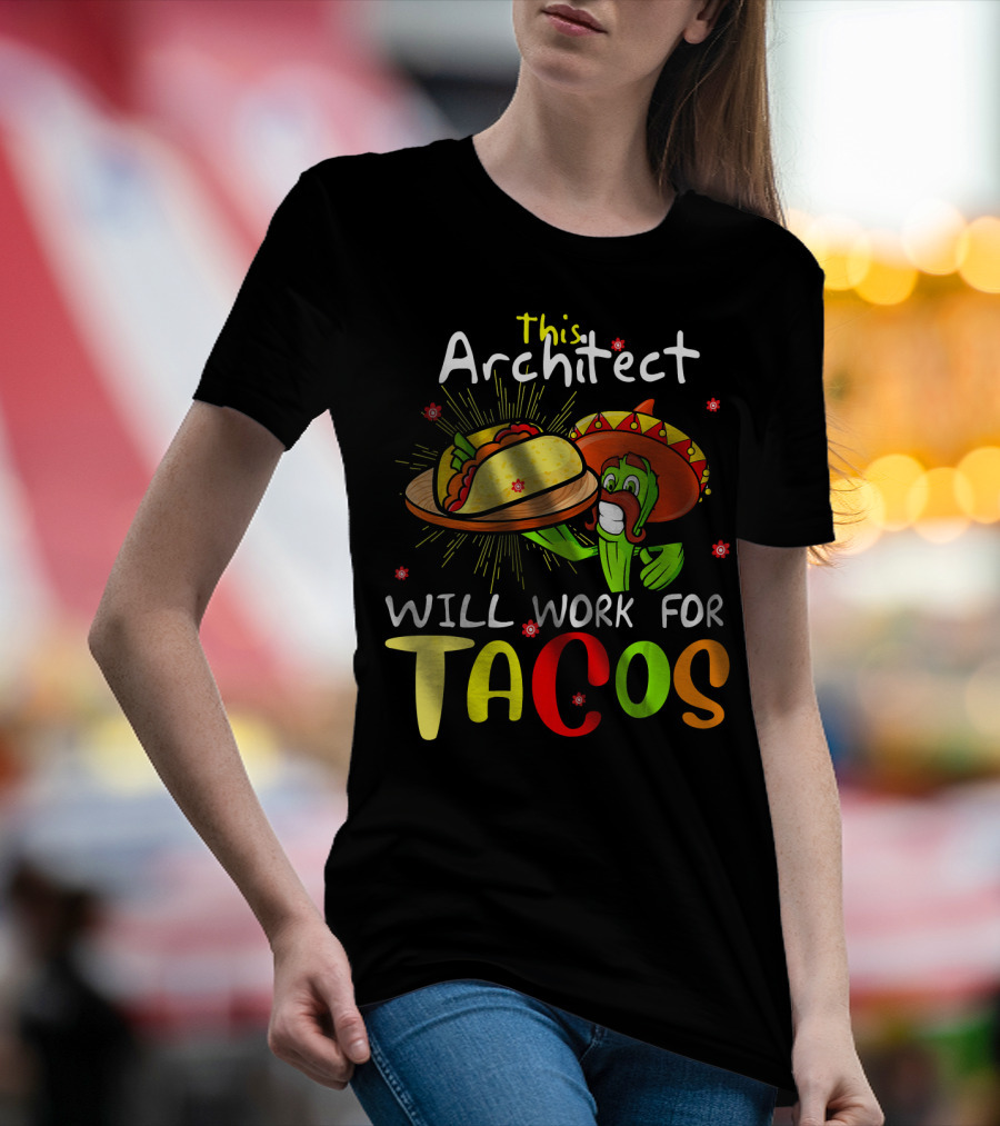 This Architect Will Work For Tacos Cinco Cactus Sombrero Fiesta T-Shirt