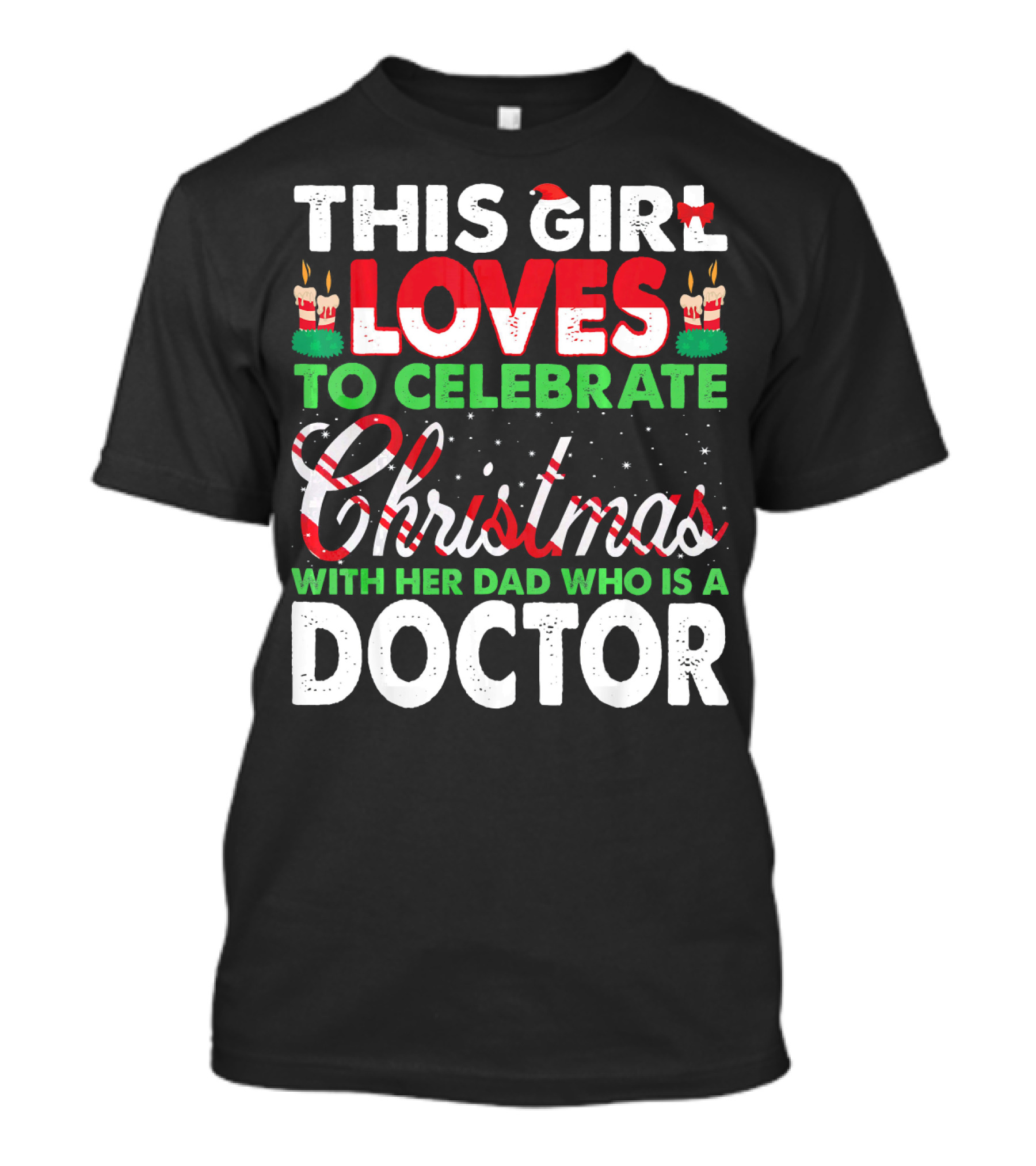 This Girl Loves To Celebrate Christmas With Her Dad Who Is A Doctor T-Shirt