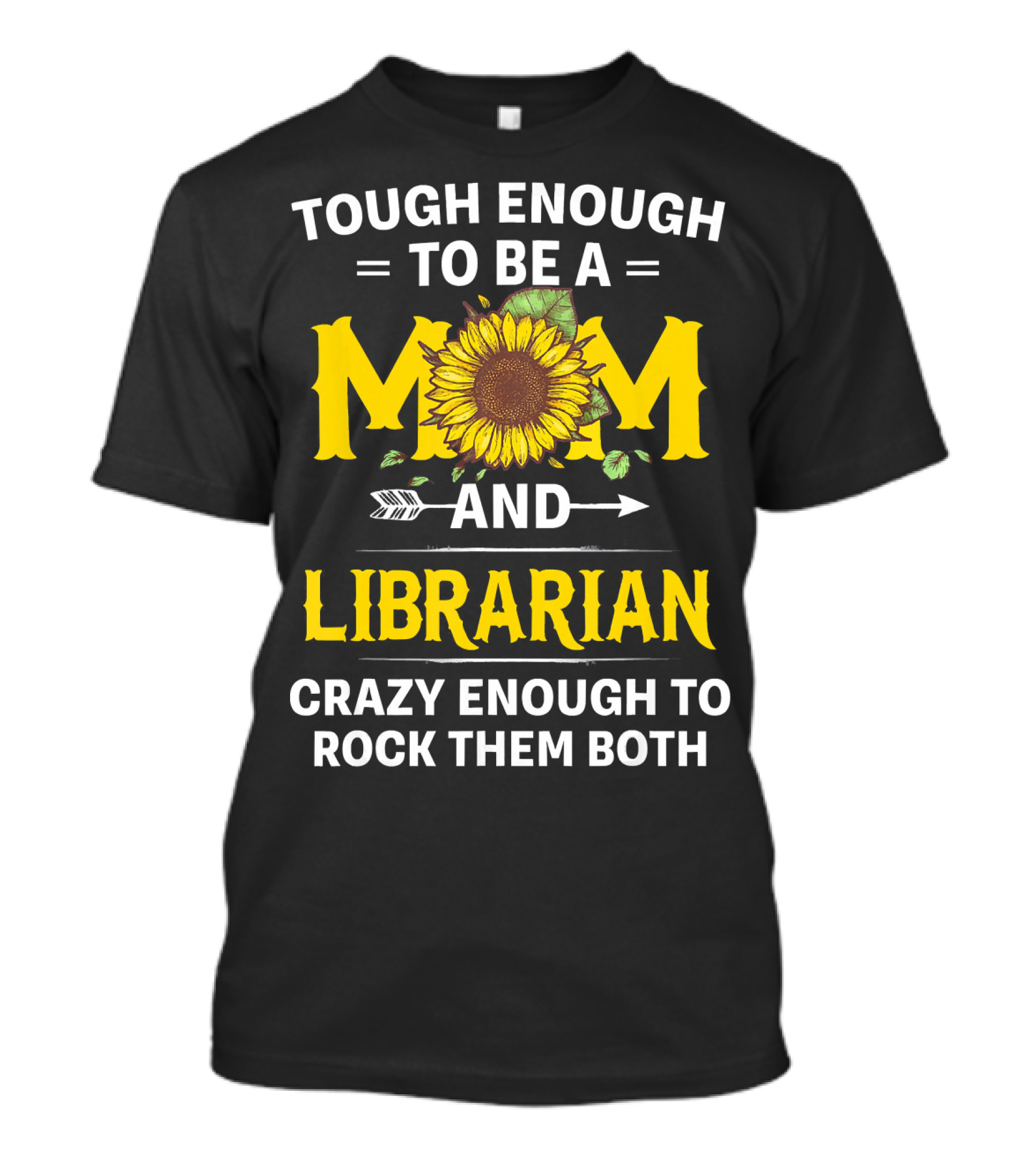 TOUGH ENOUGH TO BE A MOM AND LIBRARIAN CRAZY ENOUGH TO ROCK THEM BOTH T-Shirt