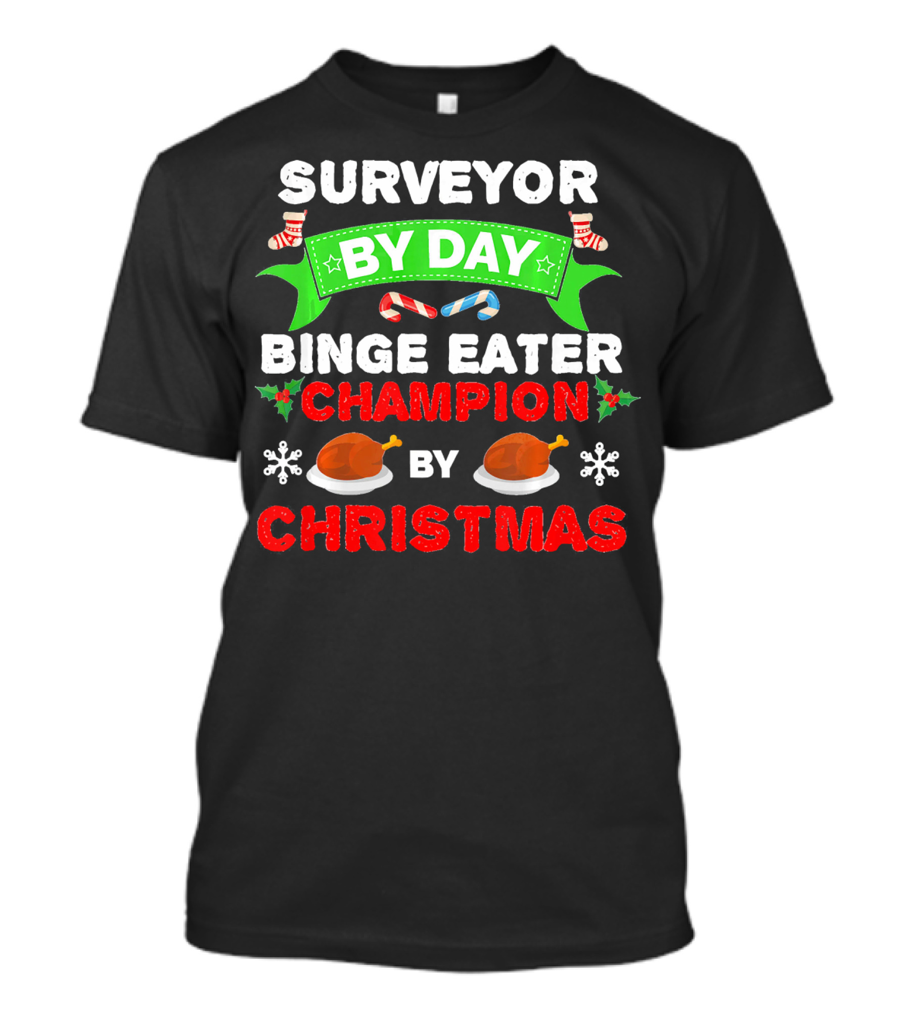 Surveyor By Day Binge Eater Champion By Christmas T-Shirt