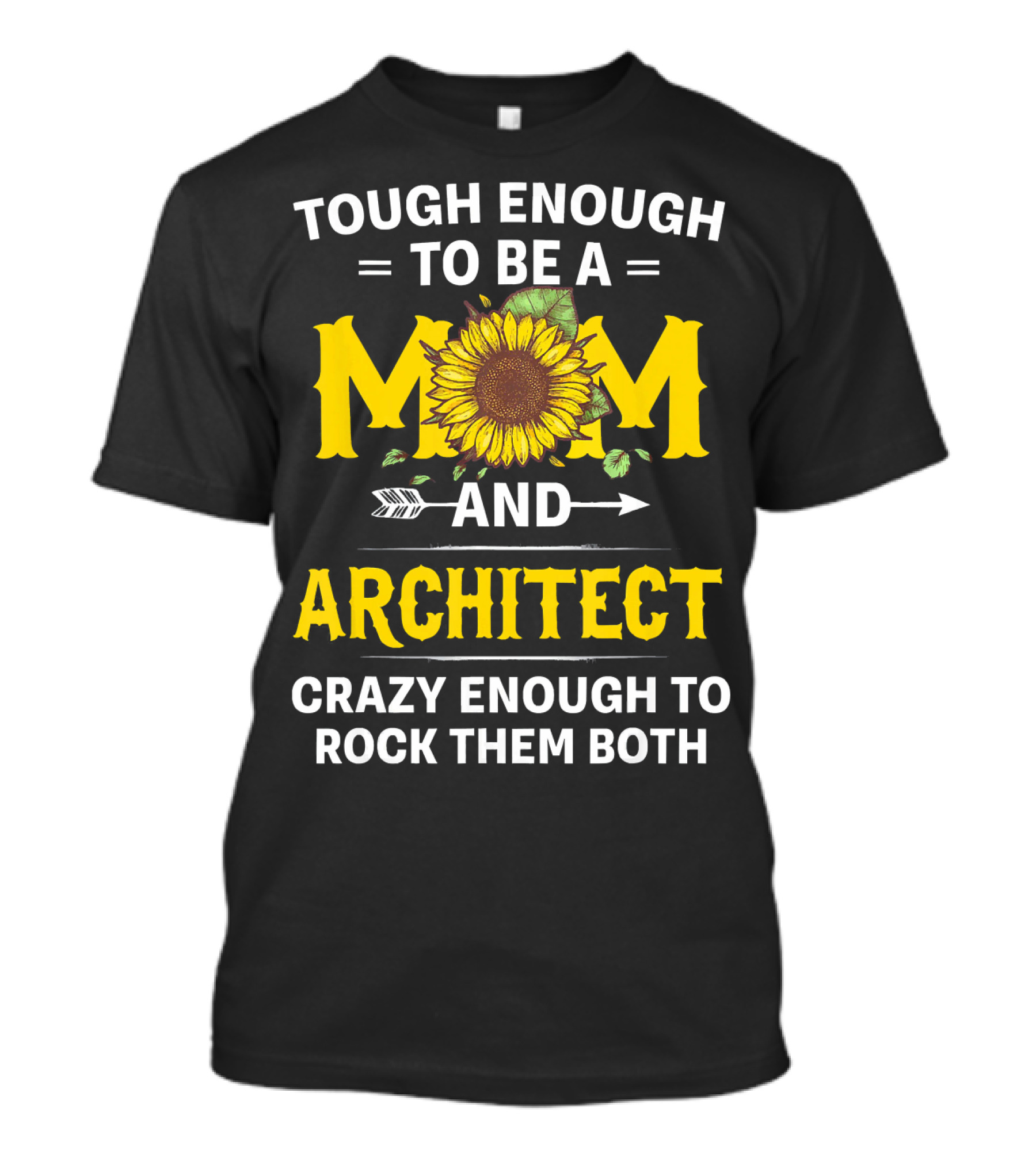 Tough Enough To Be A Mom And Architect Crazy Enough To Rock Them Both T-Shirt