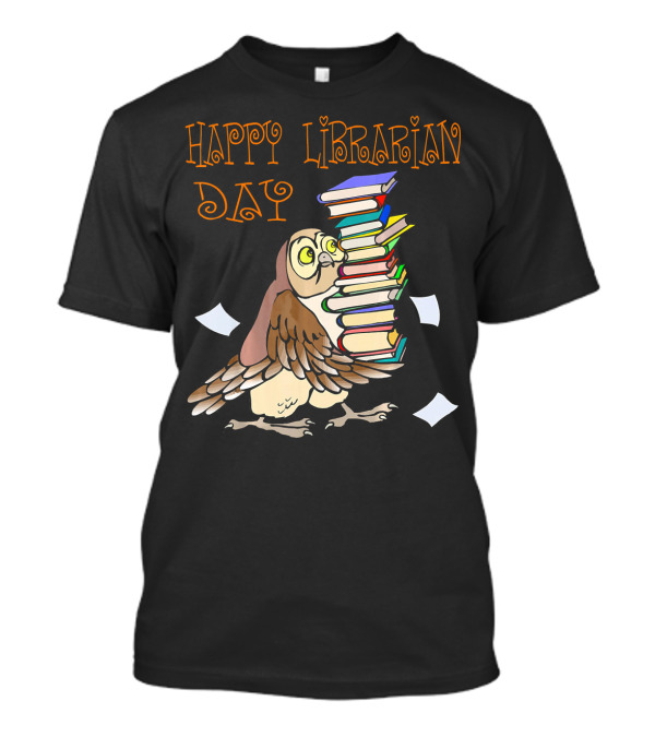 HAPPY LIBRARIAN DAY Owl With Books T-Shirt